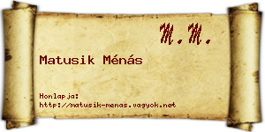 Matusik Ménás névjegykártya